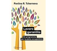 Lavoro garantito. Un programma per la piena occupazione