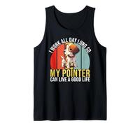 Lavoro in Modo Che Il Mio Pointer Possa Vivere Un Buon Life Pointer Dog Canotta