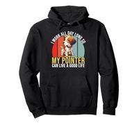 Lavoro in Modo Che Il Mio Pointer Possa Vivere Un Buon Life Pointer Dog Felpa con Cappuccio