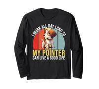 Lavoro in Modo Che Il Mio Pointer Possa Vivere Un Buon Life Pointer Dog Maglia a Manica
