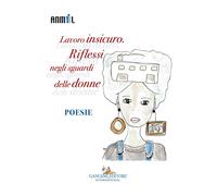 Lavoro insicuro. Riflessi negli sguardi delle donne - AA.VV.