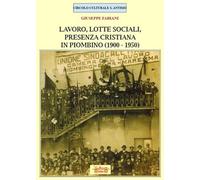 Libri Giuseppe Fabiani - Lavoro, Lotte Sociali, Presenza Cristiana In Piombino (