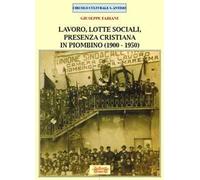 Lavoro, lotte sociali, presenza cristiana in Piombino (1900-1950)