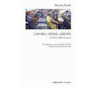 Lavoro, opera, azione. Le forme della vita attiva
