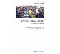 Lavoro, opera, azione. Le forme della vita attiva