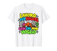 Lavoro per Pagare Cose Che Non Voglio Ufficio Maglietta