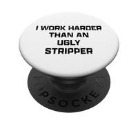 Lavoro più duro di una brutta spogliarellista divertente PopSockets PopGrip Adesivo