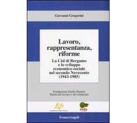Lavoro, rappresentanza, riforme. La Cisl di Bergamo e lo sviluppo economico-sociale nel secondo Novecento (1943-1985)