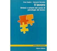 Lavoro. sintesi e schemi del corso di psicologia del lavoro