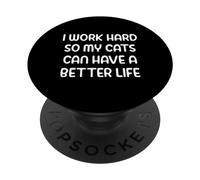 Lavoro sodo in modo che i miei gatti possano avere una vita migliore PopSockets PopGrip Adesivo