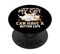 Lavoro sodo in modo che il mio gatto possa avere una vita migliore PopSockets PopGrip Adesivo