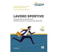 Lavoro sportivo. Guida pratica su adempimenti, problemi operativi e soluzioni per ASD E SSD. Con espansione online