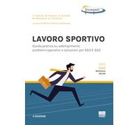 Lavoro sportivo. Guida pratica su adempimenti, problemi operativi e soluzioni per ASD E SSD. Con espansione online