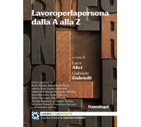 Lavoroperlapersona dalla A alla Z - Alici Luca, Gabrielli Gabriele