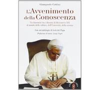 L' avvenimento della conoscenza. Un itinerario tra i discorsi di Benedetto XVI al mondo della cultura, dell'università, della scienza