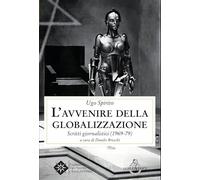 L'avvenire della globalizzazione. Scritti giornalistici (1969-79)