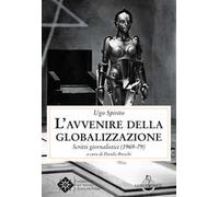 L'avvenire della globalizzazione. Scritti giornalistici (1969-79)