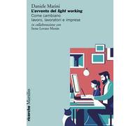 L'avvento del light working. Come cambiano lavoro, lavoratori e imprese