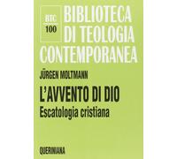 L'avvento di Dio. Escatologia cristiana - 1998 - Queriniana