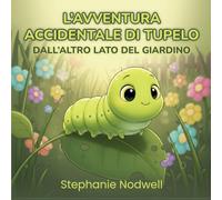 L'Avventura Accidentale Di Tupelo: Dall'Altro Lato Del Giardino