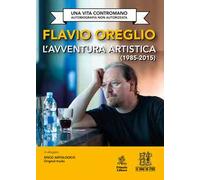 L'avventura artistica (1985-2015). Una vita contromano. Autobiografia non autorizzata. Con CD-Audio