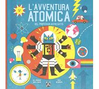 L'avventura atomica del professor Astro Gatto. Ediz. illustrata