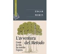 L'avventura del metodo. Come la vita ha nutrito l'opera