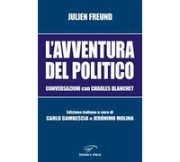 L' avventura del politico. Conversazioni con Charles Blanchet