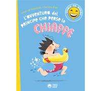 L'avventura del principe che perse le chiappe. Storie da ridere. Ediz. illustrata