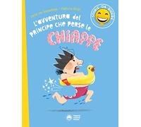 L'avventura del principe che perse le chiappe. Storie da ridere. Ediz. illustrata