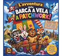L'avventura della barca a vela a patchwork!: Un selvaggio viaggio oceanico intorno al mondo con coraggiosi amici animali, onde gigantesche, buffe ... di recupero! | Libro di storie di animali |