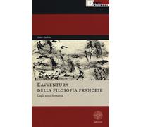 L'avventura della filosofia francese. Dagli anni Sessanta - Badiou Alain