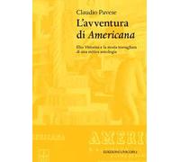 L' avventura di «Americana». Elio Vittorini e la storia travagliata di una mitica antologia