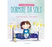 L'avventura di dormire da soli. Ediz. a colori