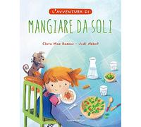 L'avventura di mangiare da soli. Ediz. a colori