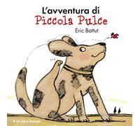 L'avventura di piccola Pulce. Nuova ediz.
