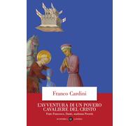 Libri Cardini Franco - L' Avventura Di Un Povero Cavaliere Del Cristo. Frate Fra