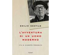 L'avventura di un uomo moderno. Vita di Giuseppe Prezzolini