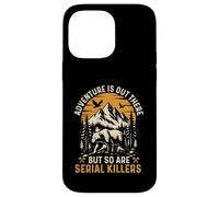 L'avventura è là fuori, ma lo sono anche i serial killer - Escursionismo Custodia per iPhone 14 Pro Max