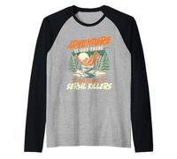 L'avventura è là Fuori, ma Lo Sono Anche i Serial Killer - Escursionista Maglia con Maniche Raglan