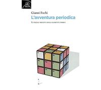 L'avventura periodica. Il puzzle risolto degli elementi chimici
