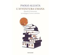 L'AVVENTURA UMANA - ALLIATA PAOLO - MONDADORI