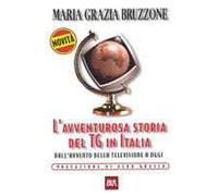 L'avventurosa storia del TG in Italia. Dall'avvento della televisione a oggi