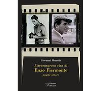 L'avventurosa vita di Enzo Fiermonte pugile attore