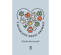 L'AVVOCATO DEGLI ANIMALI - BERNARDI GIADA - LE LUCERNE