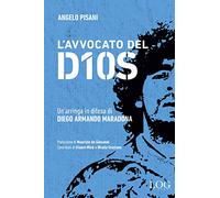 L'avvocato del dios. Un'arringa in difesa di Diego Armando Maradona