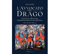 L'avvocato del Drago. San Foca Martire, patrono di Francavilla Angitola