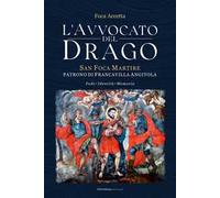 L'avvocato del Drago. San Foca Martire, patrono di Francavilla Angitola