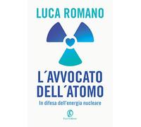 Libri Luca Romano - L' Avvocato Dell'atomo. In Difesa Dell'energia Nucleare