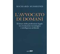 L' avvocato di domani. Il futuro della professione legale tra rivoluzione tecnologica e intelligenza artificiale